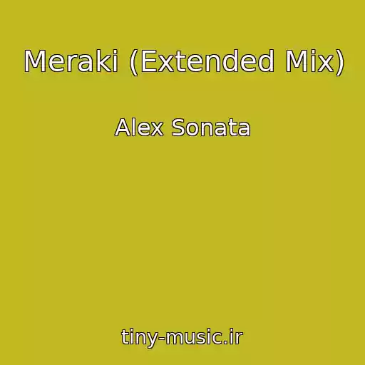 کاور آهنگ Meraki (Extended Mix) از Alex Sonata