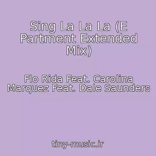 کاور آهنگ Sing La La La (E Partment Extended Mix) از Flo Rida Feat. Carolina Marquez Feat. Dale Saunders