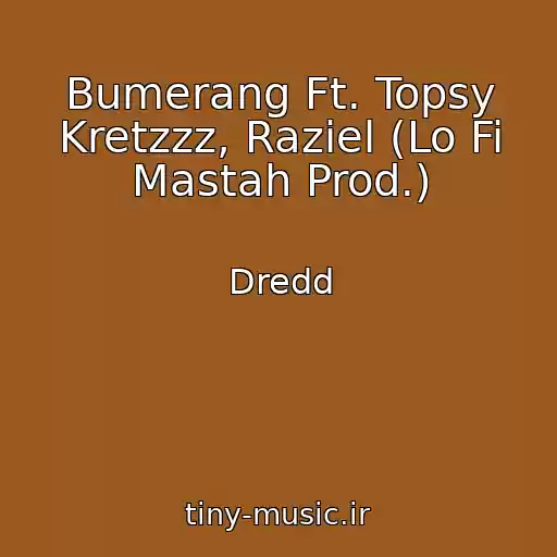 کاور آهنگ Bumerang Ft. Topsy Kretzzz, Raziel (Lo Fi Mastah Prod.) از Dredd