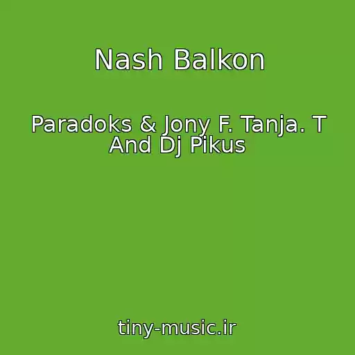 کاور آهنگ Nash Balkon از Paradoks & Jony F. Tanja. T And Dj Pikus