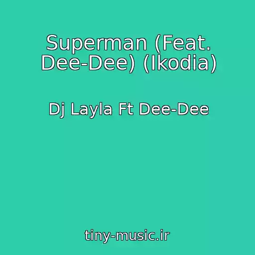 کاور آهنگ Superman (Feat. Dee-Dee) (Ikodia) از Dj Layla Ft Dee-Dee