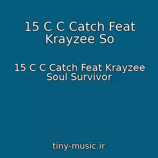 کاور آهنگ 15 C C Catch Feat Krayzee So از 15 C C Catch Feat Krayzee Soul Survivor