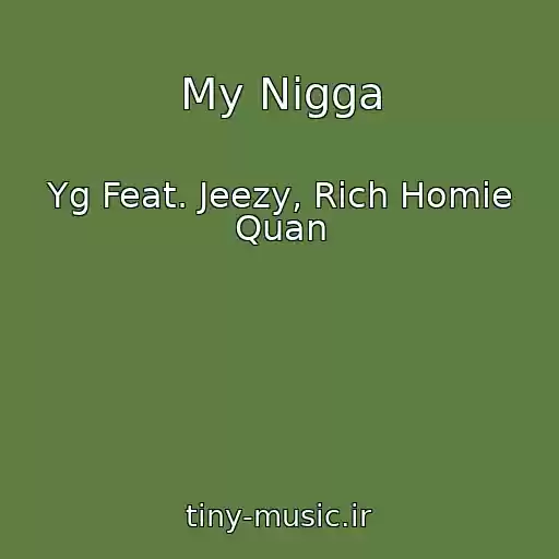 کاور آهنگ My Nigga از Yg Feat. Jeezy, Rich Homie Quan