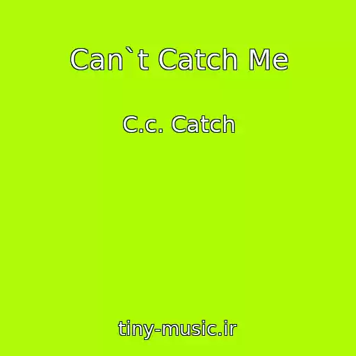 کاور آهنگ Can`t Catch Me از C.c. Catch