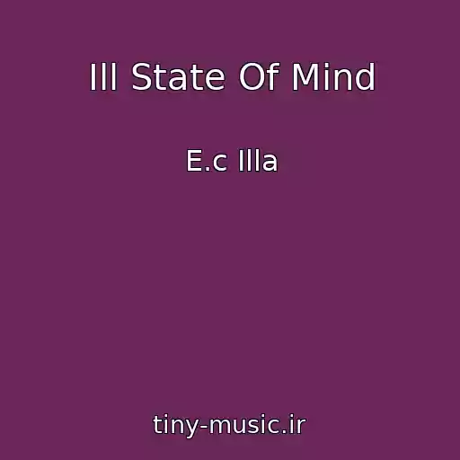 کاور آهنگ Ill State Of Mind از E.c Illa