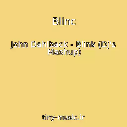 کاور آهنگ Blinc از John Dahlback - Blink (Dj's Mashup)