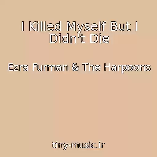 کاور آهنگ I Killed Myself But I Didn't Die از Ezra Furman & The Harpoons