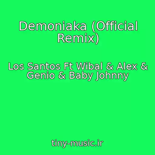 کاور آهنگ Demoniaka (Official Remix) از Los Santos Ft Wibal & Alex & Genio & Baby Johnny