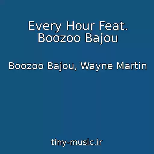 کاور آهنگ Every Hour Feat. Boozoo Bajou از Boozoo Bajou, Wayne Martin