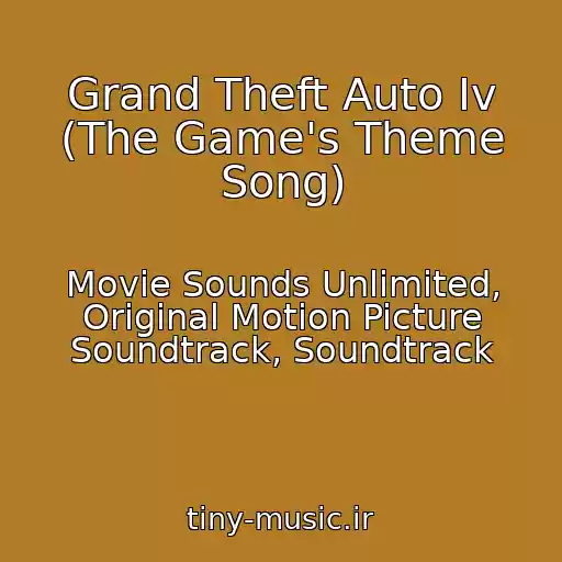کاور آهنگ Grand Theft Auto Iv (The Game's Theme Song) از Movie Sounds Unlimited, Original Motion Picture Soundtrack, Soundtrack