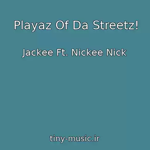 کاور آهنگ Playaz Of Da Streetz! از Jackee Ft. Nickee Nick