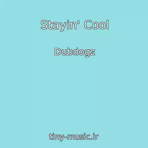 کاور آهنگ Stayin' Cool از Dubdogz