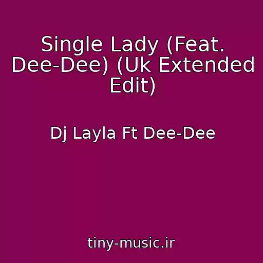 کاور آهنگ Single Lady (Feat. Dee-Dee) (Uk Extended Edit) از Dj Layla Ft Dee-Dee