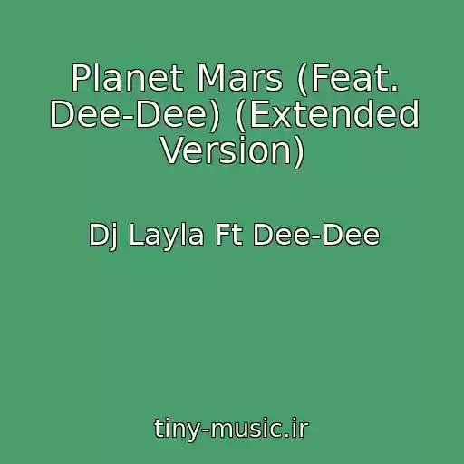 کاور آهنگ Planet Mars (Feat. Dee-Dee) (Extended Version) از Dj Layla Ft Dee-Dee