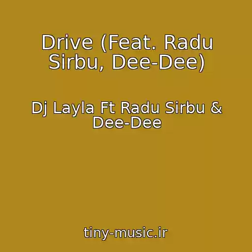 کاور آهنگ Drive (Feat. Radu Sirbu, Dee-Dee) از Dj Layla Ft Radu Sirbu & Dee-Dee