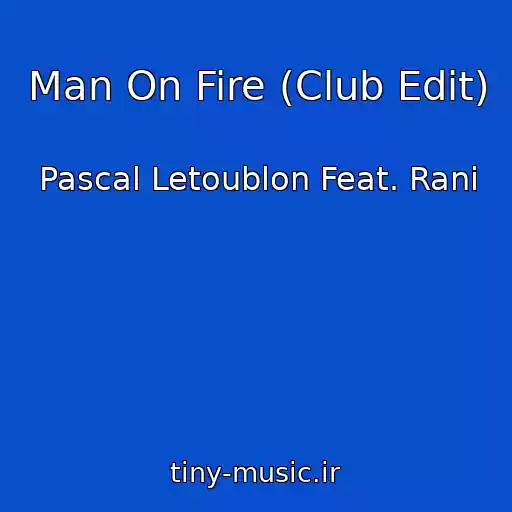 کاور آهنگ Man On Fire (Club Edit) از Pascal Letoublon Feat. Rani