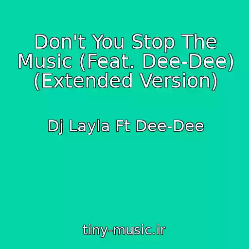 کاور آهنگ Don't You Stop The Music (Feat. Dee-Dee) (Extended Version) از Dj Layla Ft Dee-Dee