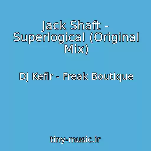 کاور آهنگ Jack Shaft - Superlogical (Original Mix) از Dj Kefir - Freak Boutique