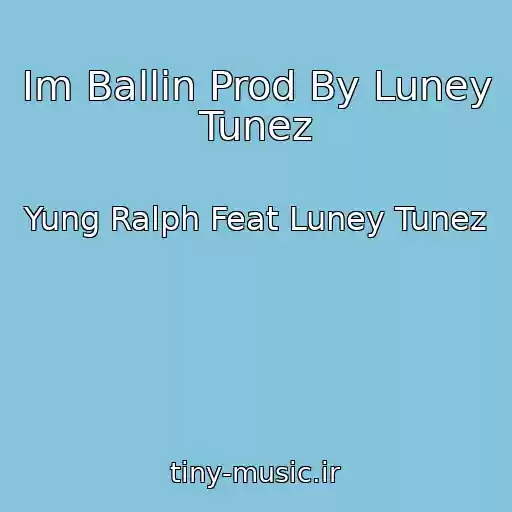 کاور آهنگ Im Ballin Prod By Luney Tunez از Yung Ralph Feat Luney Tunez