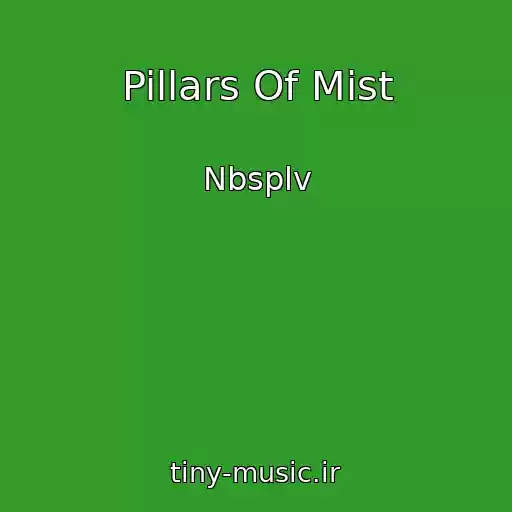 کاور آهنگ Pillars Of Mist از Nbsplv