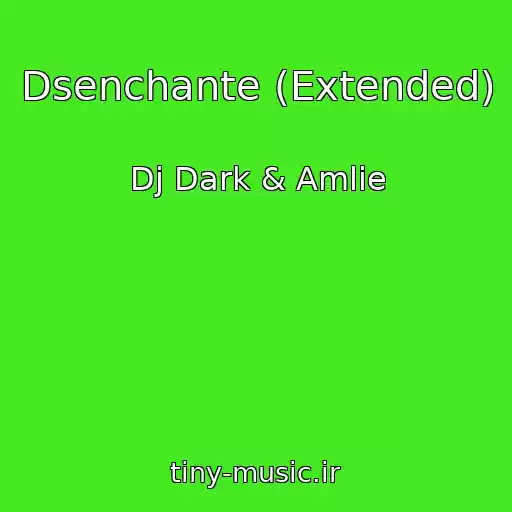 کاور آهنگ Dsenchante (Extended) از Dj Dark & Amlie