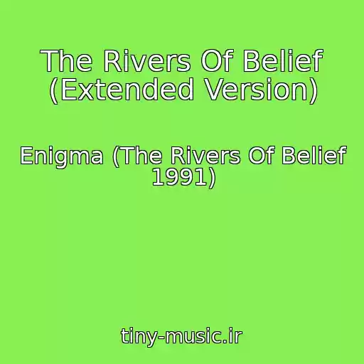 کاور آهنگ The Rivers Of Belief (Extended Version) از Enigma (The Rivers Of Belief 1991)