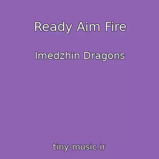کاور آهنگ Ready Aim Fire از Imedzhin Dragons