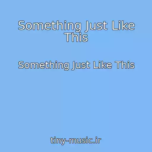 کاور آهنگ Something Just Like This از Something Just Like This