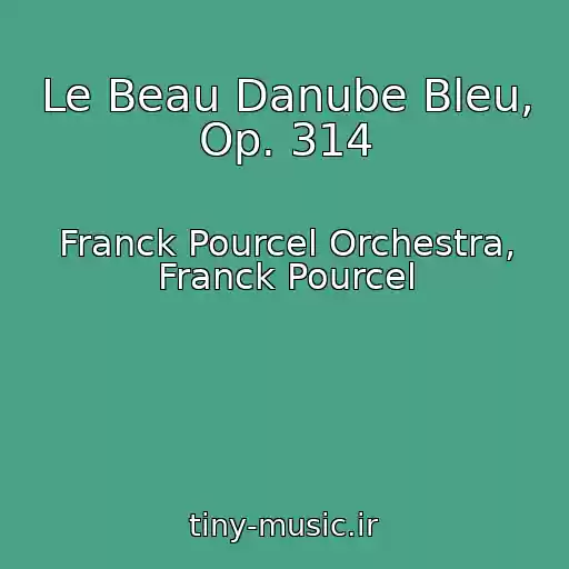 کاور آهنگ Le Beau Danube Bleu, Op. 314 از Franck Pourcel Orchestra, Franck Pourcel