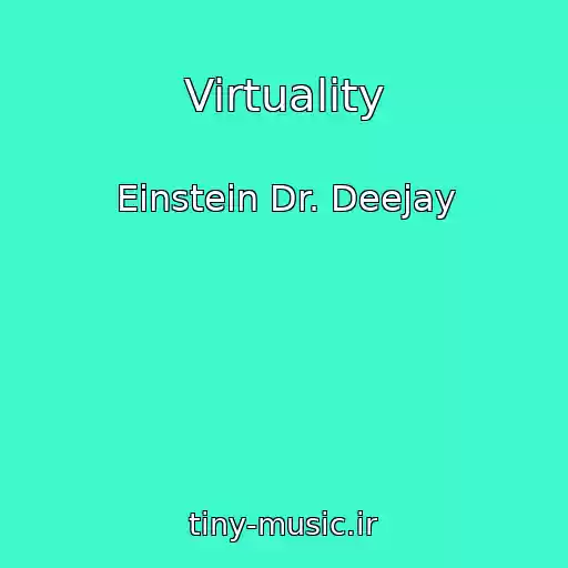 کاور آهنگ Virtuality از Einstein Dr. Deejay