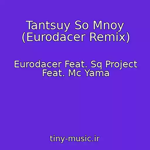 کاور آهنگ Tantsuy So Mnoy (Eurodacer Remix) از Eurodacer Feat. Sq Project Feat. Mc Yama