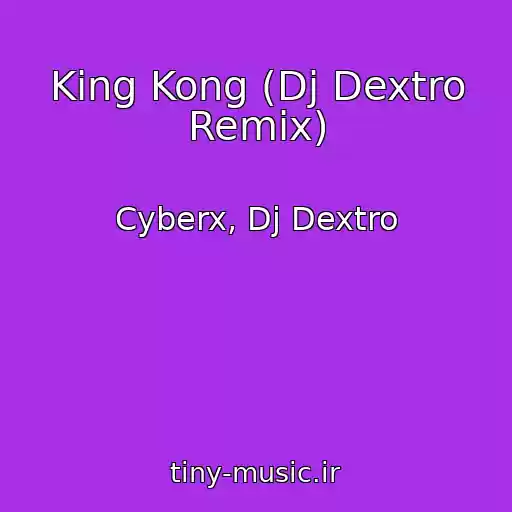 کاور آهنگ King Kong (Dj Dextro Remix) از Cyberx, Dj Dextro