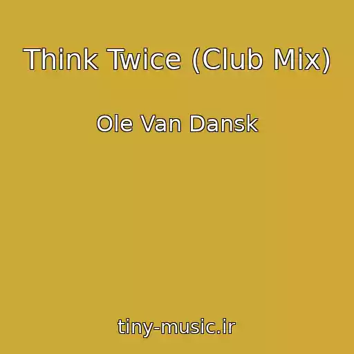 کاور آهنگ Think Twice (Club Mix) از Ole Van Dansk