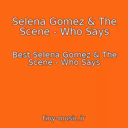 کاور آهنگ Selena Gomez & The Scene - Who Says از Best Selena Gomez & The Scene - Who Says