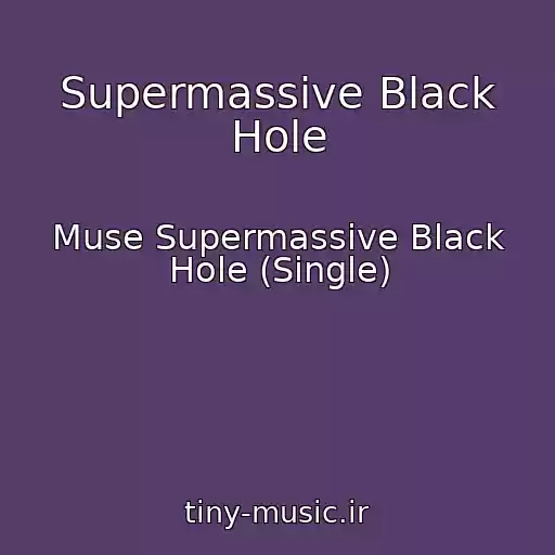 کاور آهنگ Supermassive Black Hole از Muse Supermassive Black Hole (Single)