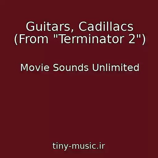 کاور آهنگ Guitars, Cadillacs (From "Terminator 2") از Movie Sounds Unlimited