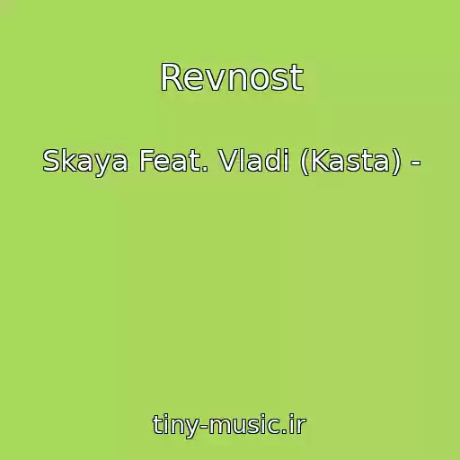 کاور آهنگ Revnost از Skaya Feat. Vladi (Kasta) -