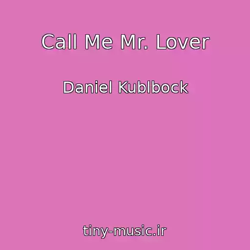 کاور آهنگ Call Me Mr. Lover از Daniel Kublbock