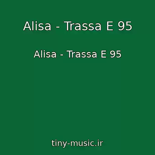 کاور آهنگ Alisa - Trassa E 95 از Alisa - Trassa E 95