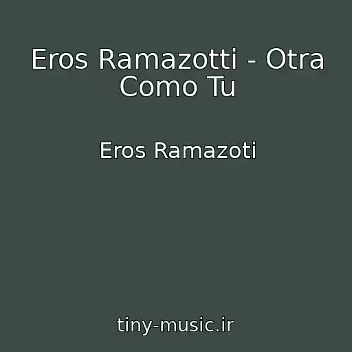 کاور آهنگ Eros Ramazotti - Otra Como Tu از Eros Ramazoti