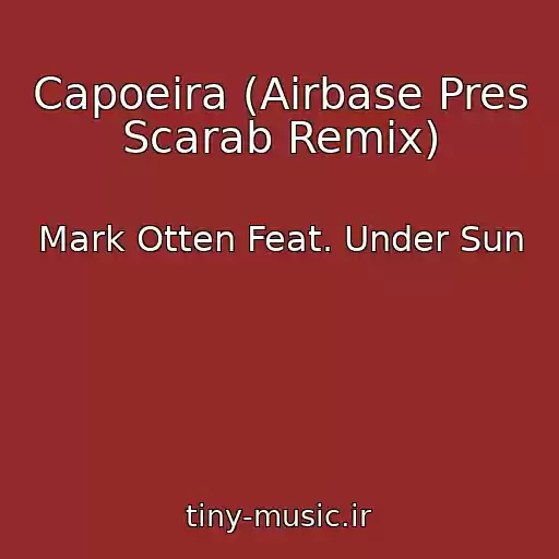 کاور آهنگ Capoeira (Airbase Pres Scarab Remix) از Mark Otten Feat. Under Sun