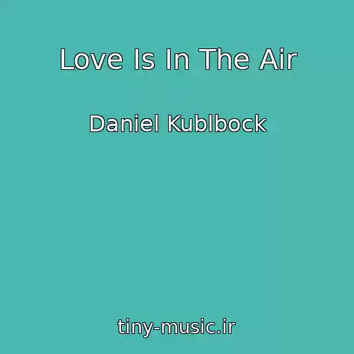کاور آهنگ Love Is In The Air از Daniel Kublbock