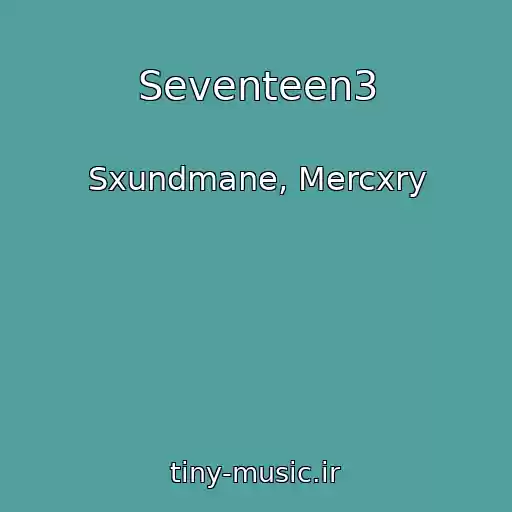 کاور آهنگ Seventeen3 از Sxundmane, Mercxry