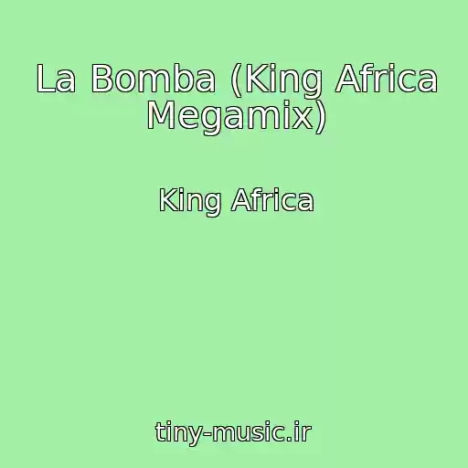 کاور آهنگ La Bomba (King Africa Megamix) از King Africa