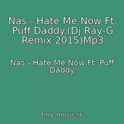 کاور آهنگ Nas - Hate Me Now Ft. Puff Daddy.(Dj Ray-G Remix 2015)Mp3 از Nas - Hate Me Now Ft. Puff Daddy.