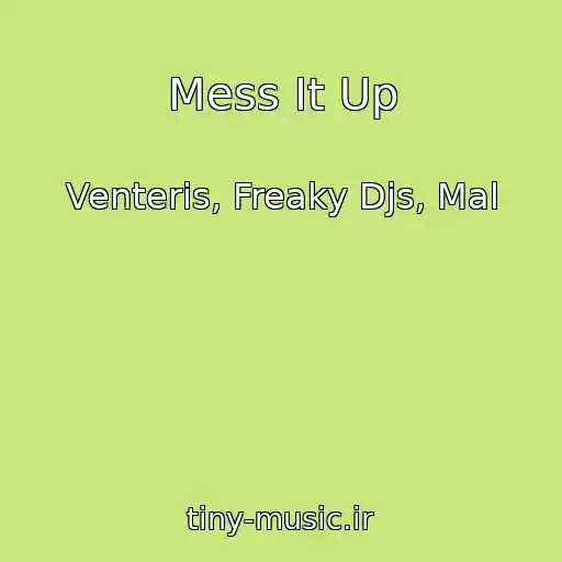 کاور آهنگ Mess It Up از Venteris, Freaky Djs, Mal