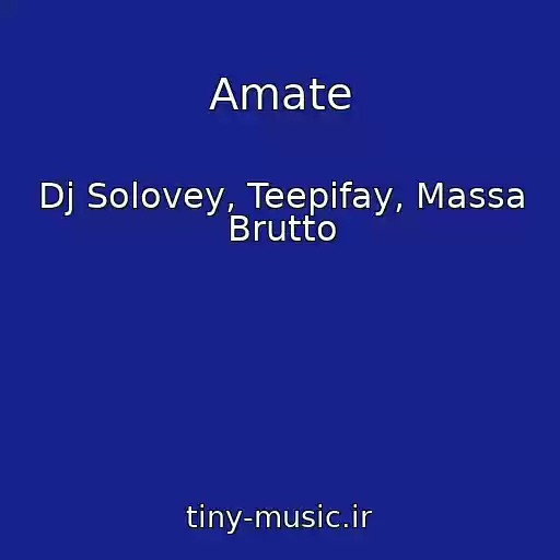 کاور آهنگ Amate از Dj Solovey, Teepifay, Massa Brutto