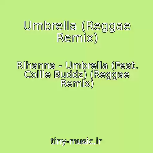 کاور آهنگ Umbrella (Reggae Remix) از Rihanna - Umbrella (Feat. Collie Buddz) (Reggae Remix)