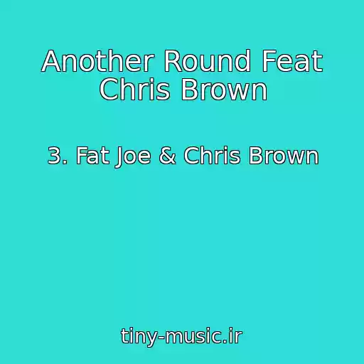 کاور آهنگ Another Round Feat Chris Brown از 3. Fat Joe & Chris Brown