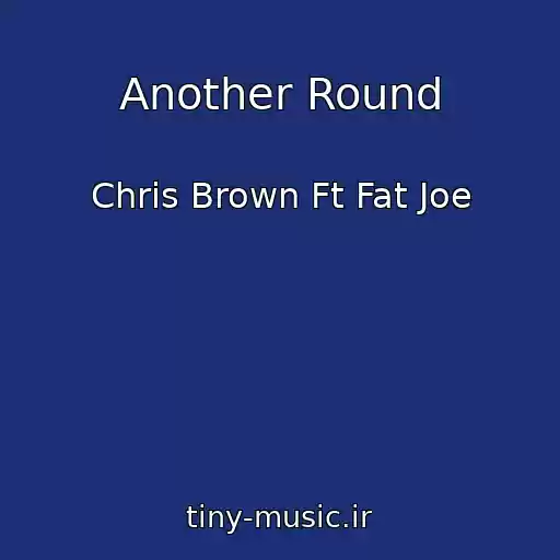 کاور آهنگ Another Round از Chris Brown Ft Fat Joe